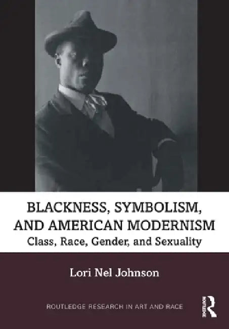 Blackness, Symbolism, and American Modernism (English, Lori Nel Johnson)