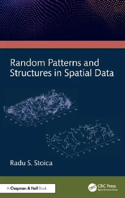 Random Patterns and Structures in Spatial Data (English, Radu Stoica)