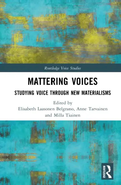 Mattering Voices (English, Elisabeth Laasonen Belgrano | Anne Tarvainen | Milla Tiainen)