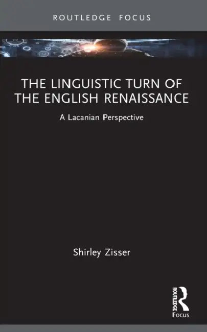 The Linguistic Turn of the English Renaissance (English, Shirley Zisser)