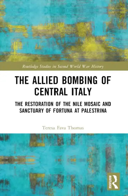 The Allied Bombing of Central Italy (English, Teresa Fava Thomas)