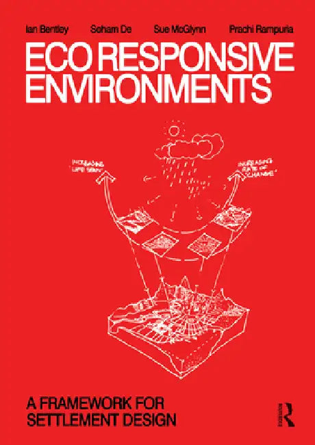 Ecoresponsive Environments (English, Ian Bentley | Soham De | Sue Mcglynn)