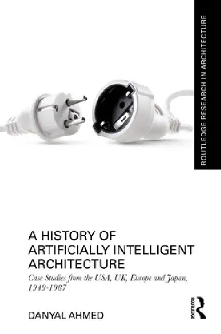 A History of Artificially Intelligent Architecture (English, Danyal Ahmed)