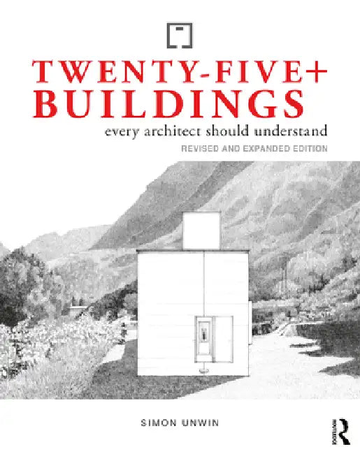 Twenty-Five+ Buildings Every Architect Should Understand (English, Simon Unwin)