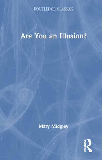 Are You an Illusion? (English, Mary Midgley)
