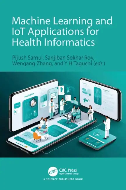 Machine Learning and IoT Applications for Health Informatics (English, Pijush Samui | Sanjiban Sekhar Roy | Wengang Zhang)