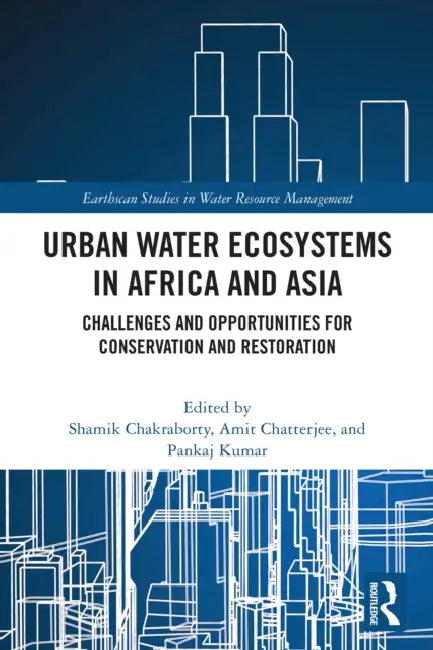 Urban Water Ecosystems in Africa and Asia (English, Shamik Chakraborty | Amit Chatterjee | Pankaj Kumar)