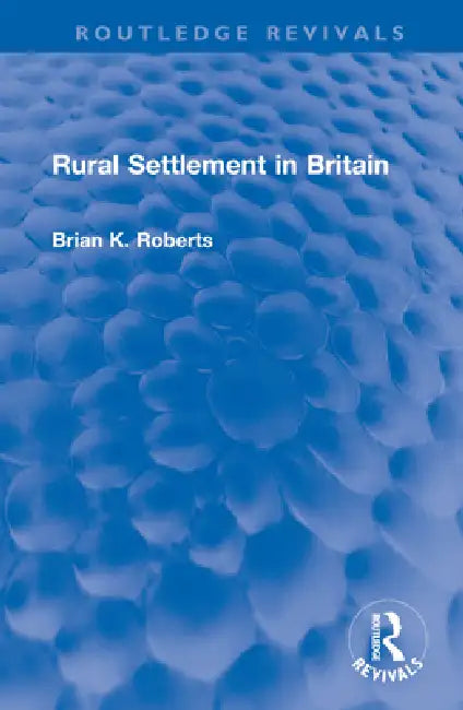 Rural Settlement in Britain (English, Brian K. Roberts)