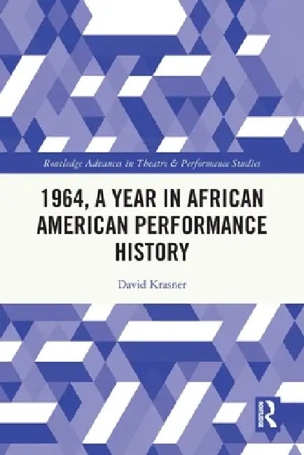 1964, A Year in African American Performance History (English, David Krasner)