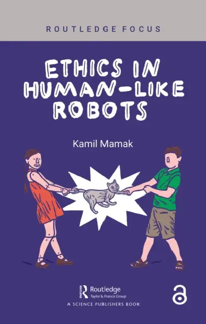 Ethics in Human-like Robots (English, Kamil Mamak)