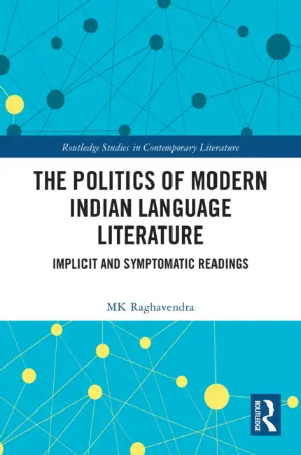 The Politics of Modern Indian Language Literature (English, Mk Raghavendra)