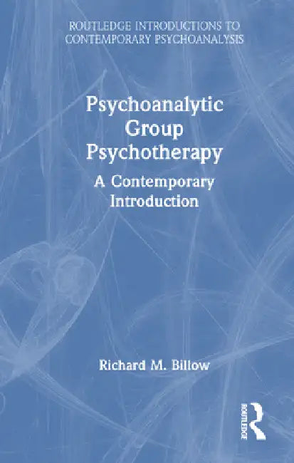 Psychoanalytic Group Psychotherapy (English, Richard M. Billow)