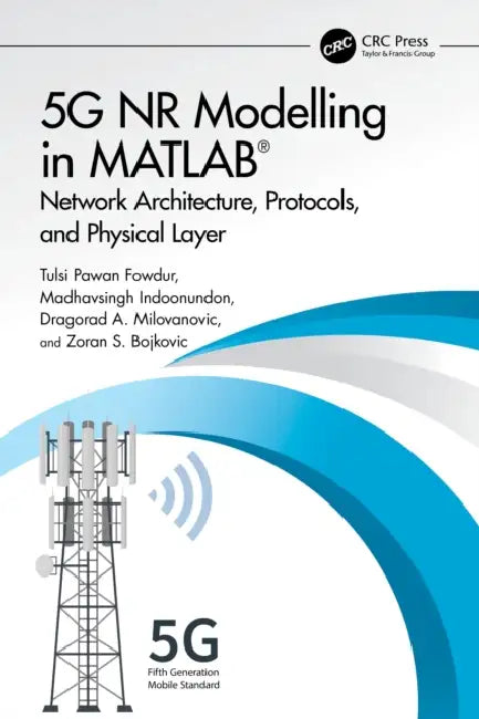 5G NR Modelling in MATLAB (English, Tulsi Pawan Fowdur | Madhavsingh Indoonundon | Dragorad A. Milovanovic)