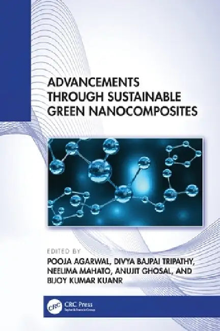 Advancements Through Sustainable Green Nanocomposites (English, Pooja Agarwal | Divya Bajpai Tripathy | Neelima Mahato)