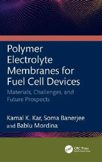 Polymer Electrolyte Membranes for Fuel Cell Devices (English, Kamal K. Kar | Soma Banerjee | Bablu Mordina)