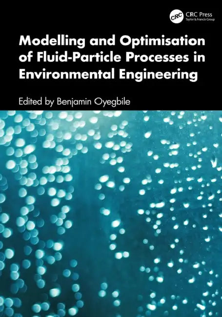 Modelling and Optimisation of Fluid-Particle Processes in Environmental Engineering (English, Benjamin Oyegbile)