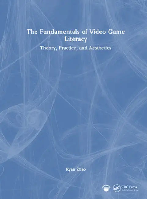 The Fundamentals of Video Game Literacy (English, Ryan Zhao)