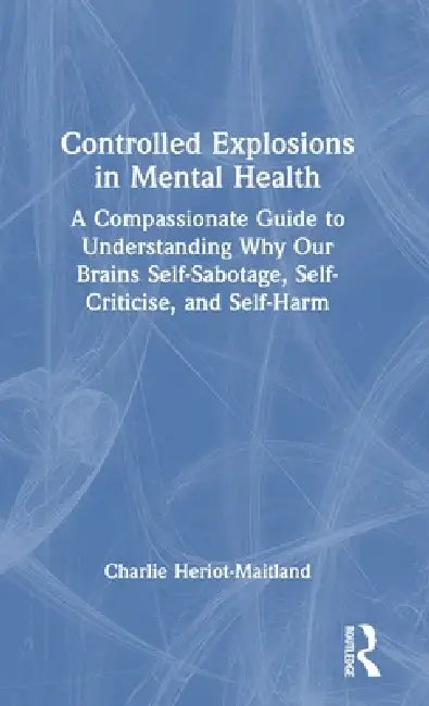 Controlled Explosions in Mental Health (English, Charlie Heriot-Maitland)