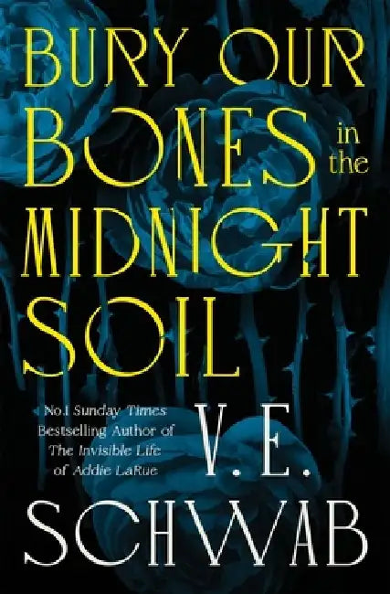 Bury Our Bones in the Midnight Soil (English, V. E. Schwab)