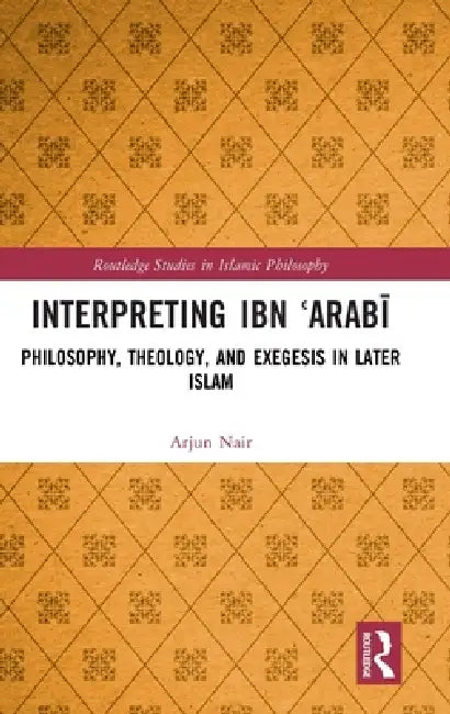 Interpreting Ibn Arabi (English, Arjun Nair)