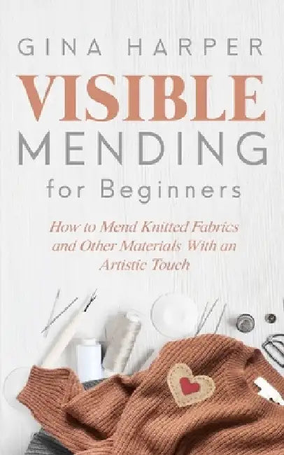Visible Mending for Beginners (English, Gina Harper)