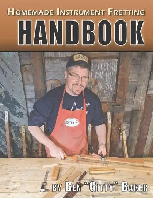 Homemade Instrument Fretting Handbook (English, Ben Gitty Baker)
