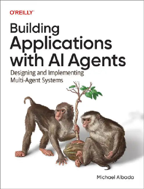 Building Applications with AI Agents (English, Michael Albada)