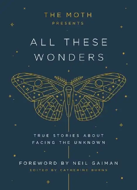 The Moth Presents All These Wonders (English, Catherine Burns)