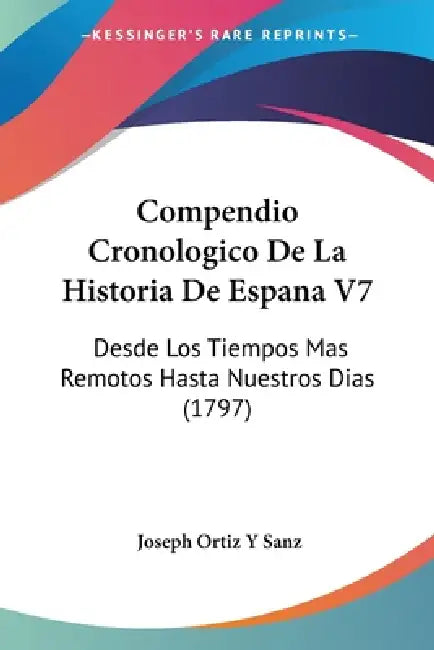 Compendio Cronologico De La Historia De Espana V7 (English, Joseph Ortiz y. Sanz)