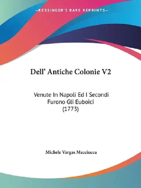 Dell' Antiche Colonie V2 (English, Michele Vargas Macciucca)