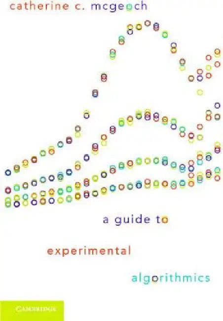 A Guide to Experimental Algorithmics (English, Catherine C. McGeoch)