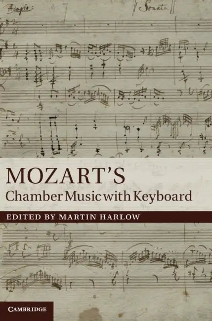 Mozart's Chamber Music with Keyboard (English, Martin Harlow)