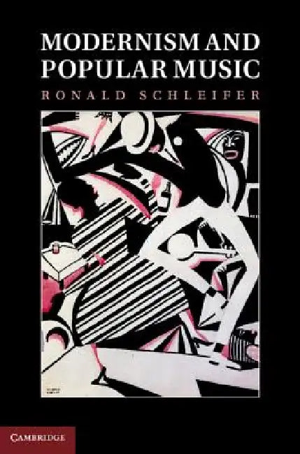 Modernism and Popular Music (English, Ronald Schleifer)