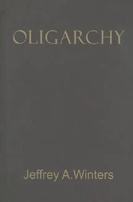 Oligarchy (English, Jeffrey A. Winters)