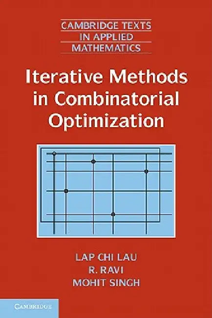 Iterative Methods in Combinatorial Optimization (English, Lap-Chi Lau | R. Ravi | Mohit Singh)