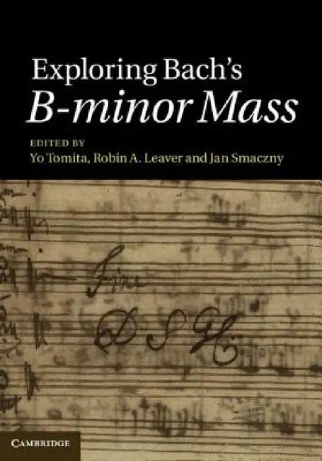 Exploring Bach's B-minor Mass (English, Yo Tomita | Robin A. Leaver | Jan Smaczny)