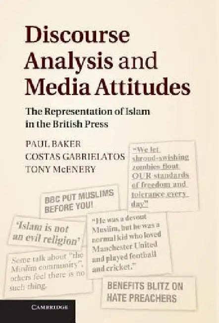 Discourse Analysis and Media Attitudes (English, Paul Baker | Costas Gabrielatos | Tony McEnery)