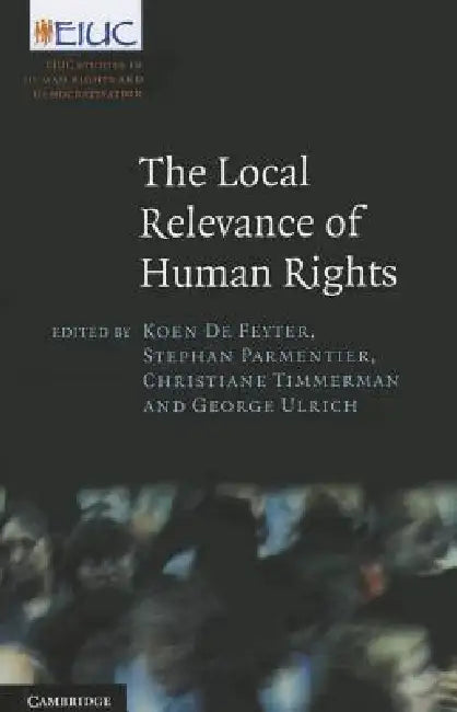 The Local Relevance of Human Rights (English, Koen de Feyter | Stephan Parmentier | Christiane Timmerman)