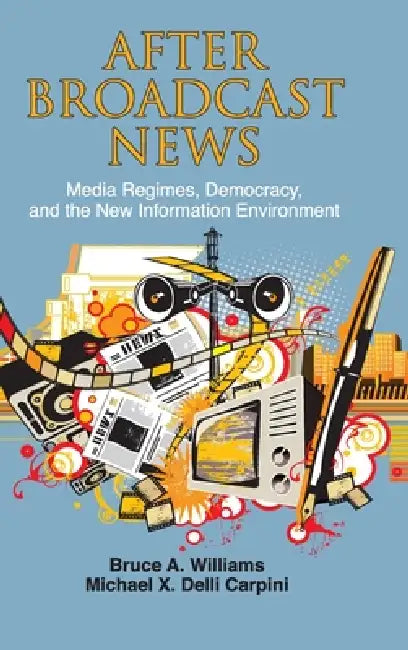 After Broadcast News (English, Bruce A. Williams | Michael X. Delli Carpini)