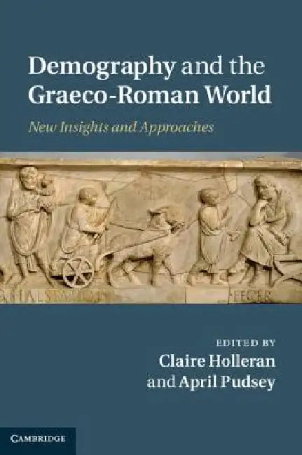 Demography and the Graeco-Roman World (English, Claire Holleran | April Pudsey)
