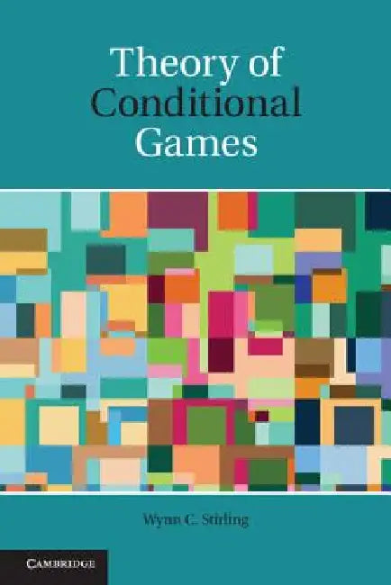 Theory of Conditional Games (English, Wynn C. Stirling)