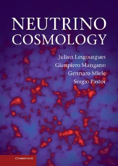 Neutrino Cosmology (English, Julien Lesgourgues | Gianpiero Mangano | Gennaro Miele)