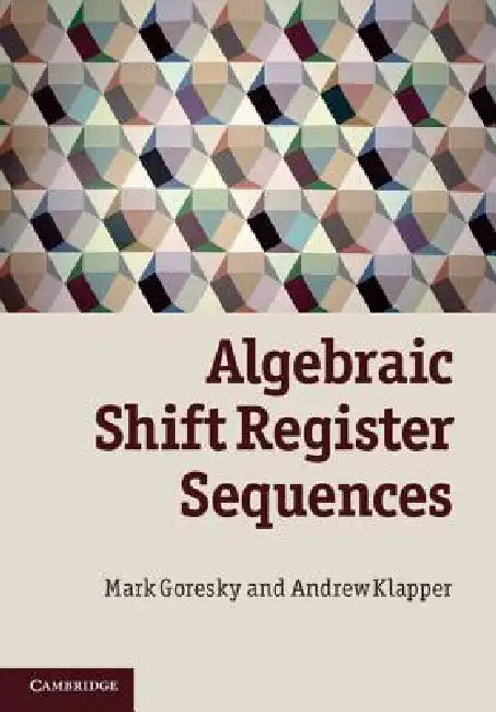 Algebraic Shift Register Sequences (English, Mark Goresky | Andrew Klapper)
