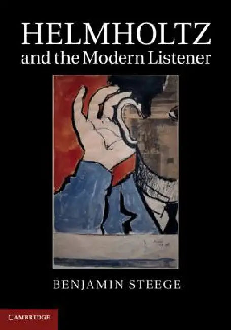 Helmholtz and the Modern Listener (English, Benjamin Steege)