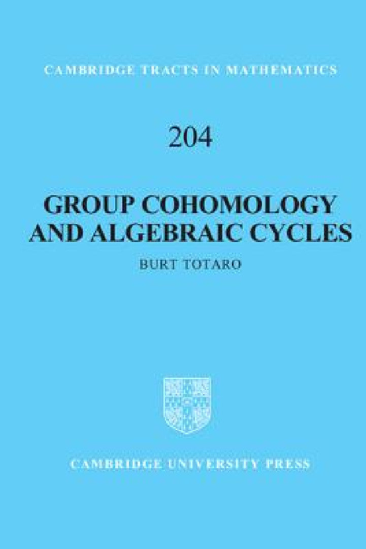 Group Cohomology and Algebraic Cycles (English, Burt Totaro)
