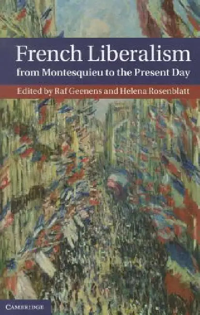French Liberalism from Montesquieu to the Present Day (English, Raf Geenens)
