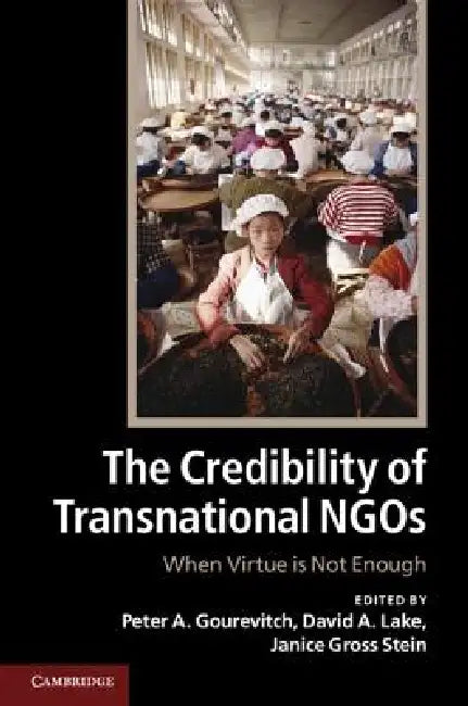 The Credibility of Transnational NGOs (English, Peter A. Gourevitch | David A. Lake | Janice Gross Stein)