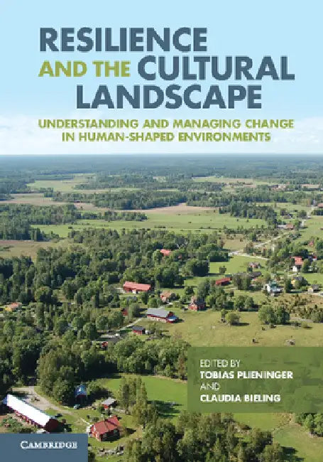Resilience and the Cultural Landscape (English, Tobias Plieninger | Claudia Bieling)