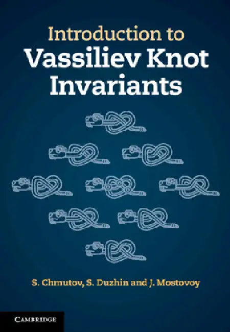 Introduction to Vassiliev Knot Invariants (English, S. Chmutov | S. Duzhin | J. Mostovoy)