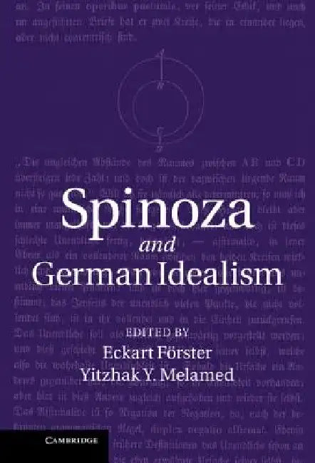 Spinoza and German Idealism (English, Eckart F. Rster | Yitzhak Y. Melamed | Eckart Forster)